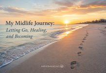 My Midlife Journey: Letting Go, Healing, and Becoming