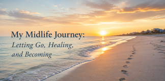 My Midlife Journey: Letting Go, Healing, and Becoming