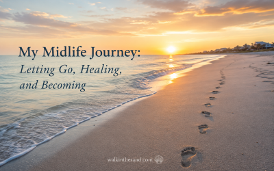 My Midlife Journey: Letting Go, Healing, and Becoming