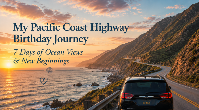 My Pacific Coast Highway Birthday Journey: 7 Day Dream Roadtrip